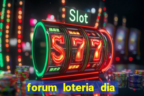 forum loteria dia de sorte